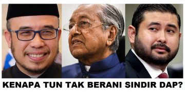 MAHATHIR BERANI SINDIR ANAK RAJA DAN MUFTI, TETAPI TAKUTKAN DAP