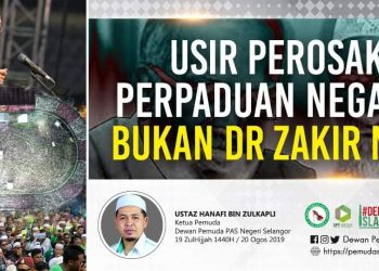 USIR PEROSAK PERPADUAN NEGARA, BUKAN ZAKIR NAIK