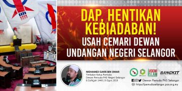 DAP HENTIKAN KEBIADABAN, USAH CEMARI DUN SELANGOR