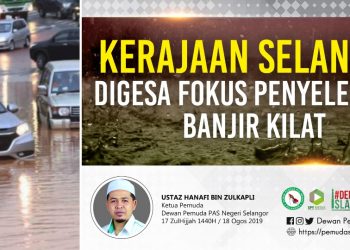 KERAJAAN SELANGOR DIGESA FOKUS PENYELESAIAN BANJIR KILAT
