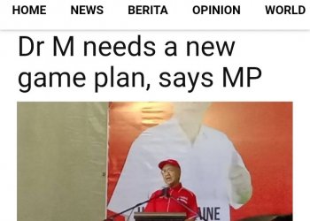 MAHATHIR PERLUKAN ‘GAME PLAN’ YANG BARU
