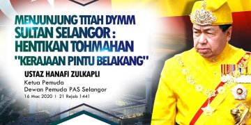 MENJUNJUNG TITAH DYMM SULTAN SELANGOR: HENTIKAN TOHMAHAN “KERAJAAN PINTU BELAKANG”