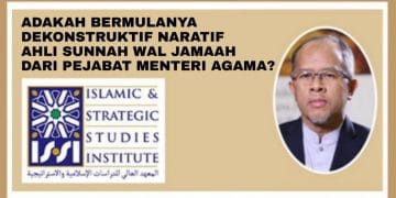 ADAKAH BERMULANYA DEKONSTRUKSI NARATIF AHLI SUNNAH WAL JAMAAH DARI PEJABAT MENTERI AGAMA?