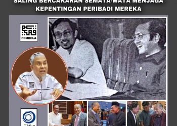 PUNCA KEPADA JUTAAN RAKYAT MALAYSIA SALING BERCAKARAN SEMATA-MATA MENJAGA KEPENTINGAN PERIBADI MEREKA