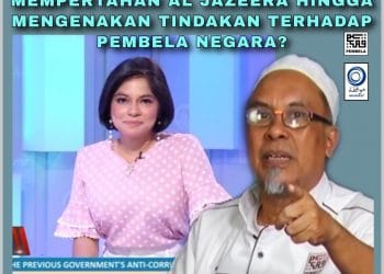 APA AGENDA SAIFUDDIN ABDULLAH MEMPERTAHAN AL JAZEERA HINGGA MENGENAKAN TINDAKAN TERHADAP PEMBELA NEGARA?