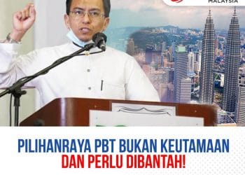 PILIHAN RAYA PBT BUKAN KEUTAMAAN DAN PERLU DIBANTAH!