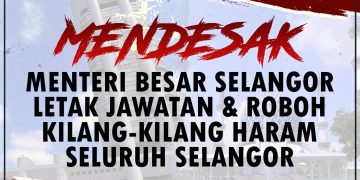 MENDESAK MB SELANGOR LETAK JAWATAN DAN ROBOH KILANG HARAM SELURUH SELANGOR