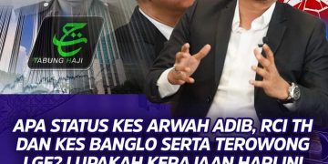 APA STATUS KES ARWAH ADIB, RCI TH DAN KES BANGLO SERTA TEROWONG LGE?