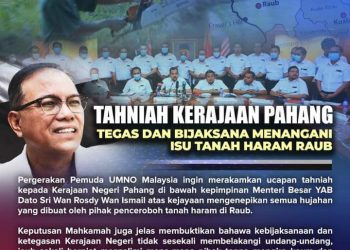 TAHNIAH KERAJAAN PAHANG TEGAS DAN BIJAKSANA MENANGANI ISU TANAH HARAM RAUB