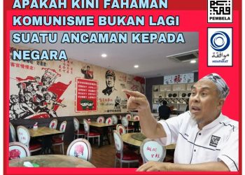 ADAKAH KINI FAHAMAN KOMUNISME BUKAN LAGI ANCAMAN KEPADA NEGARA?