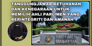 TANGGUNGJAWAB KETUHANAN DAN KENEGARAAN UNTUK MEMILIH AHLI PARLIMEN YANG BERINTEGRITI DAN AMANAH