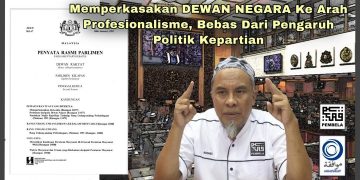 MEMPERKASAKAN DEWAN NEGARA KE ARAH PROFESIONALISME, BEBAS DARIPADA PENGARUH POLITIK KEPARTIAN