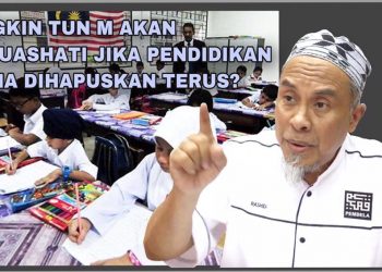 MUNGKIN TUN MAHATHIR AKAN BERPUAS HATI JIKA PENDIDIKAN AGAMA DIHAPUSKAN TERUS?