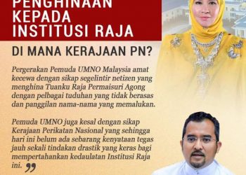 PENGHINAAN KEPADA INSTITUSI RAJA: KERAJAAN HARUS SEGERA BERTINDAK TEGAS