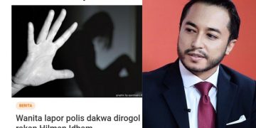 PDRM DIGESA SIASAT DAKWAAN WANITA DIROGOL SETELAH KELUAR DENGAN HILMAN IDHAM DAN RAKAN-RAKANNYA