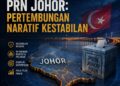 ANALISIS PRN JOHOR – “PRU16” SUDAH BERMULA?